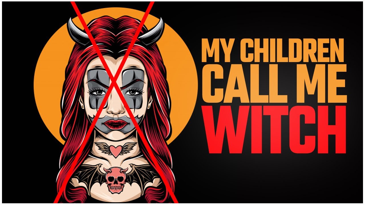 Download MY CHILDREN CALL ME WITCH!!!!