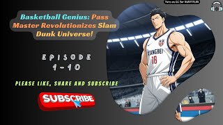 Basketball Genius: Pass Master Revolutionizes Slam Dunk Universe! | Ep 1-10 screenshot 5