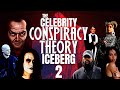 Celebrity conspiracy theories iceberg explained pt 2