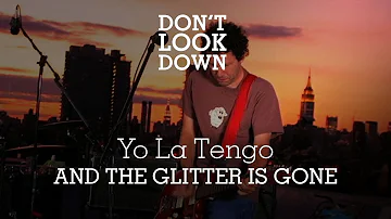 Yo La Tengo - And The Glitter Is Gone - Don't Look Down