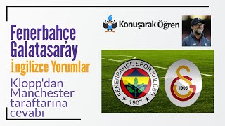 Fenerbahçe - Galatasaray Derbi Maçı - İngilizce Yorumlar