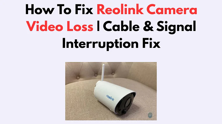 How To Fix Reolink Camera Video Loss | Cable & Signal Interruption Fix