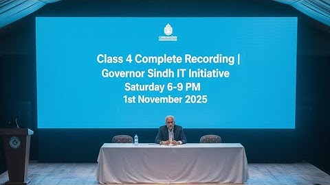 Class 4 Complete Recording | Governor Sindh IT Initiative | Saturday 6-9 PM | 1st November 2025