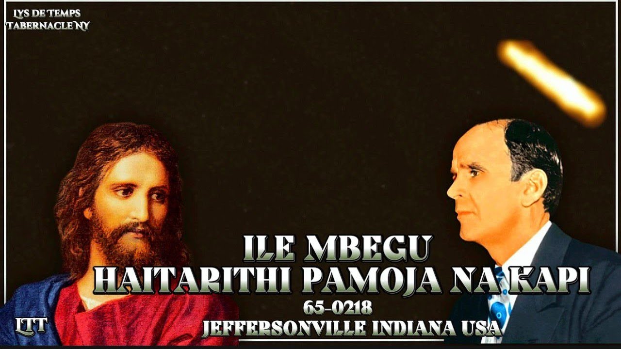 65-0218 " ILE MBEGU HAITARITHI PAMOJA NA KAPI " NABII WILLIAM MARRION BRANHAM