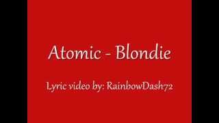 Video thumbnail of "Atomic - Blondie Lyrics"