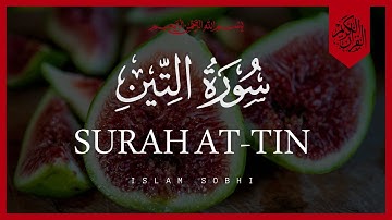 Surah At-Tin ( The Fig) | Islam Sobhi | سورة التين | إسلام صبحي