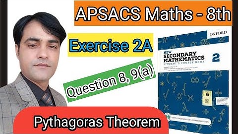 Exercise 2A Question No 8,9(a) I APS Maths 8thI New Secondary Mathematics Book 2, Pythagoras Theorem
