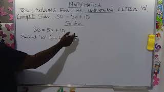 Mathematics: Solving for the unknown letter 'a' ( Part1)(JSS2)