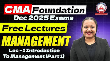 CMA Foundation Dec 2025 | MANAGEMENT Free Lectures| Lec 01 Introduction to Management