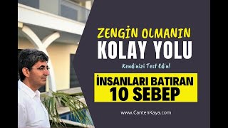 ZENGİN OLMANIN KOLAY YOLU - İnsanları Batıran 10 Sebep | Canten Kaya