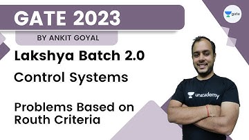 Lakshya Batch 2.0 - Control Systems | Problems based on Routh Criteria | Ankit Goyal | Kreatryx GATE