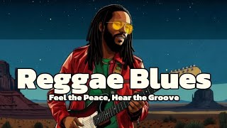 2-Hour Reggae Blues: Feel the Peace, Hear the Groove