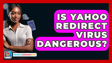 Is Yahoo Redirect Virus Dangerous? - SearchEnginesHub.com