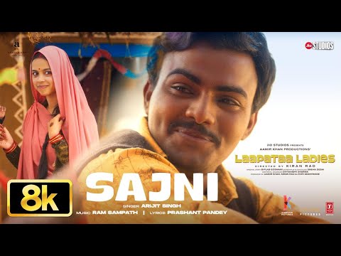 Sajni 8K Full Video Song Arijit Singh Ram Sampath Laapataa Ladies Aamir Khan Productions