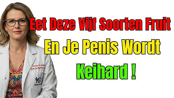 Uroloog: Eet Deze Vruchten Voor Keiharde Erecties Als U Ouder Dan 60 Bent | Advies Voor Ouderen.