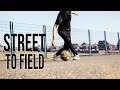 Street To Field | Adapting Street Football Skills For Football