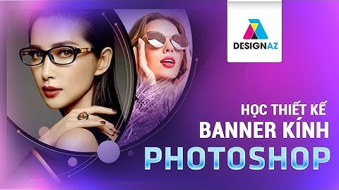 Hướng Dẫn Học Photoshop Cơ Bản | Thiết Kế Banner Kính Thời Trang Đẹp & Chuyên Nghiệp!