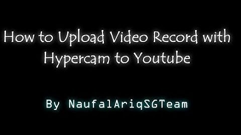How to Upload Recorded Video Hypercam 2 to Youtube [Fast]