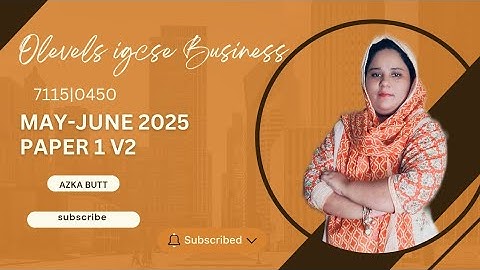 IGCSE-OLEVELS -BUSINESS-MAY JUNE PAPER 1 V 2 2025-0450-AZKA BUTT