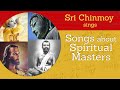 Songs about Spiritual Masters by Sri Chinmoy