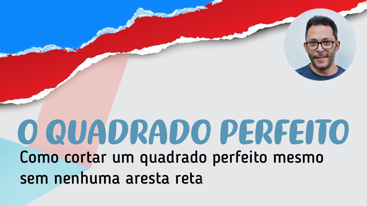 O quadrado perfeito Como cortar um quadrado perfeito mesmo sem nenhuma aresta reta. YouTube