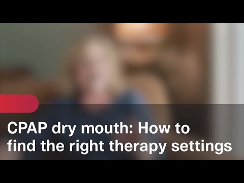 CPAP dry mouth: How to find the right therapy settings