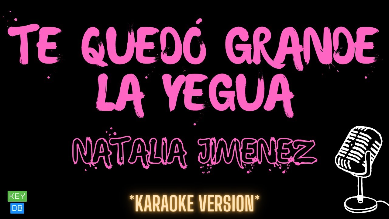 Natalia Jiménez - Te Quedó Grande La Yegua (Versión Karaoke)