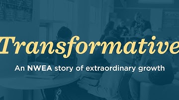 Transformative: An NWEA story of extraordinary growth