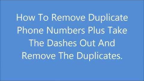 How To Remove Dashes And Take Duplicates Out Of A Phone Number List
