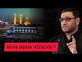 Şiələr niyə imam Hüseyndən çox danışır ? Hacı Şahin