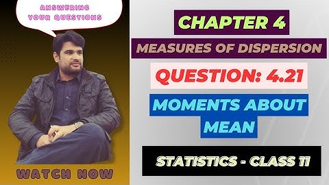 11 Class Statistics, Ch 4 Question 4.21 | Moments about Mean | 1st Yr Statistics Lecture in Urdu