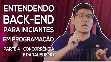 Concorrência e Paralelismo (Parte 2) | Entendendo Back-end para Iniciantes (Parte 4)