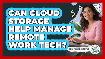 Can Cloud Storage Help Manage Remote Work Tech?