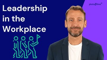 Leadership in the workplace [Pluto LMS Content]