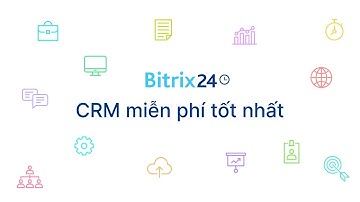 Bitrix24: CRM miễn phí tốt nhất