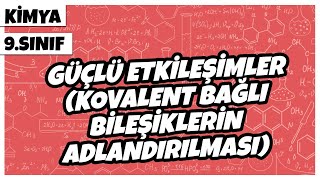 9 Sınıf Kimya - Güçlü Etkileşimler Kovalent Bağlı Bileşiklerin Adlandırılması 2022