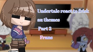 Undertale react to frisk au theme/ Short/ Gacha club/ Frans ️/ Trishacookiegacha