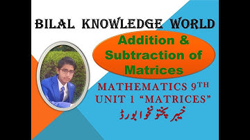 Addition and Subtraction of Matrices | Unit 1 Matrices | Mathematics Grade 9 | KPK Board