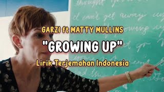 GARZI ft. Matty Mullins - Growing Up |🎶| Lirik Terjemahan Indonesia