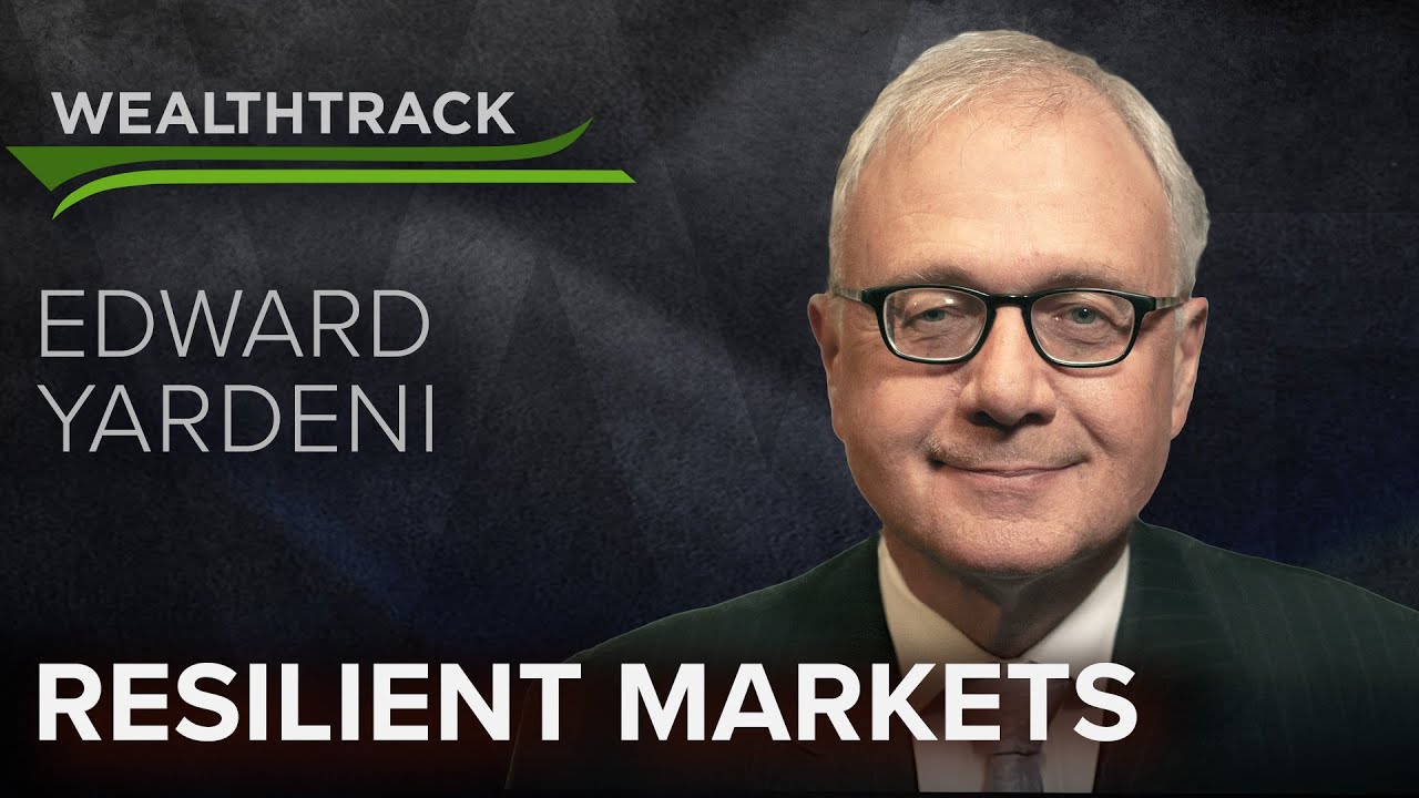 Noted Strategist Ed Yardeni on the Resilience of the US Economy & Markets