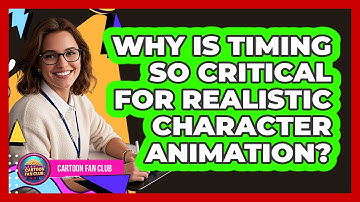 Why Is Timing So Critical For Realistic Character Animation? - Cartoon Fan Club
