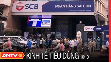 Bản Tin KT&TD Ngày 16/10: Ngân Hàng Nhà Nước Đưa SCB Vào Diện Kiểm Soát Đặc Biệt | ANTV
