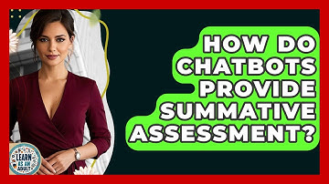 How Do Chatbots Provide Summative Assessment? - Learn As An Adult