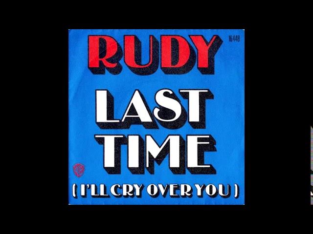 Rudy - Last Time ILL Cry Over You