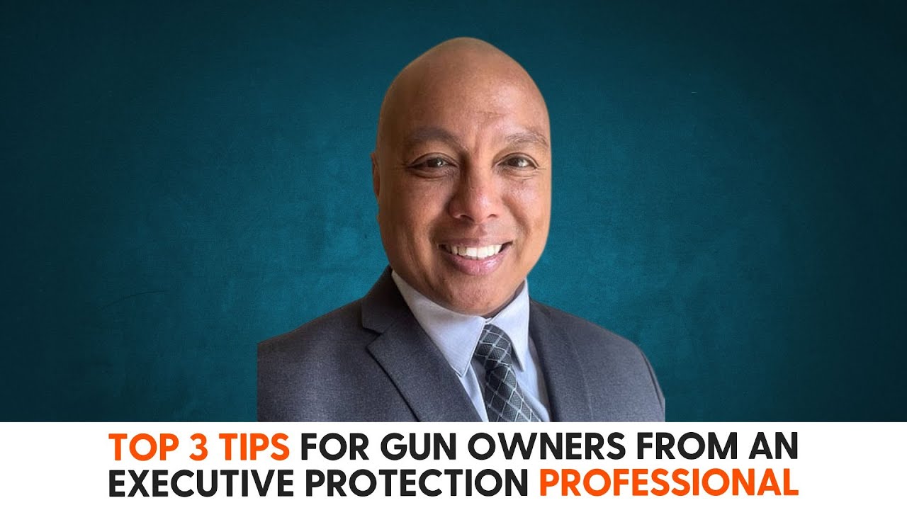Top 3 Tips for Gun Owners from an Executive Protection Professional ...