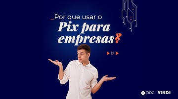 PIX: por que usar o Pix para empresas? - Vindi