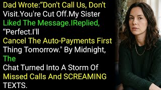 Dad Wrote:“Don't Call Us, Don't Visit.You're Cut Off.My Sister Liked The Message.IReplied, “Perf....