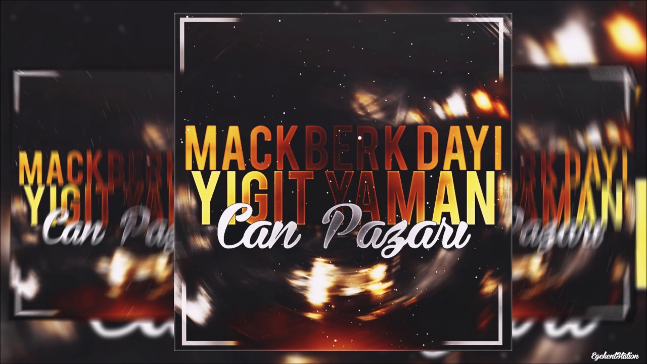 Mackberk Dayı v Yiğit Yaman - Can Pazarı (2017/Sözleriyle)