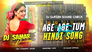 AGE AGE TUM - REMIX | EDM BASS MIX | DJ SAMAR REMIX 🔥
