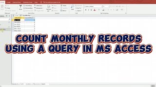 How to count monthly records using a query in MS Access | unique records.
